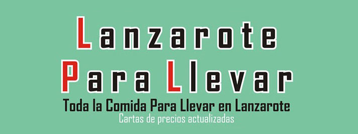 Lanzarote para llevar - Toda la comida para llevar en Lanzarote. Cartas de precios actualizadas
